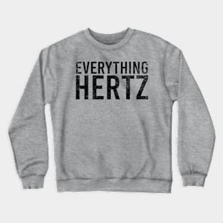 Everything hertz Crewneck Sweatshirt